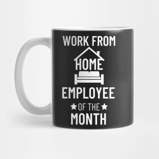 Work from home employee of the month Mug